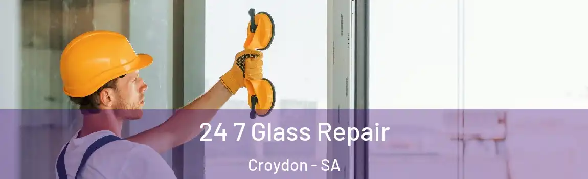 24 7 Glass Repair Croydon - SA