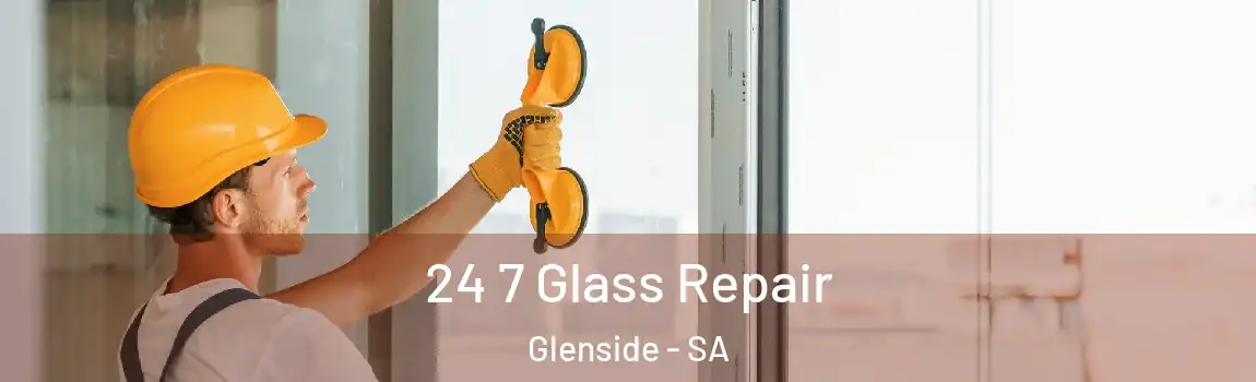  24 7 Glass Repair Glenside - SA