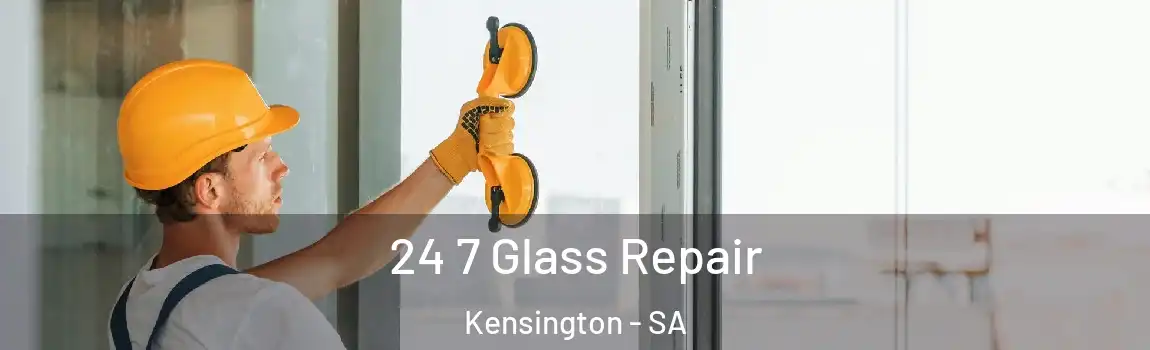 24 7 Glass Repair Kensington - SA