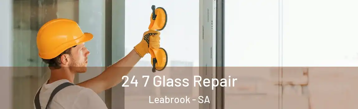 24 7 Glass Repair Leabrook - SA