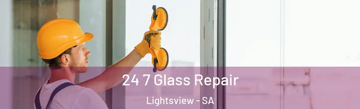 24 7 Glass Repair Lightsview - SA