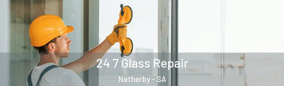 24 7 Glass Repair Netherby - SA