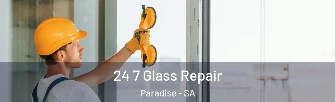 24 7 Glass Repair Paradise - SA