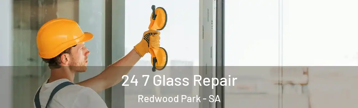  24 7 Glass Repair Redwood Park - SA