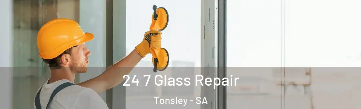 24 7 Glass Repair Tonsley - SA