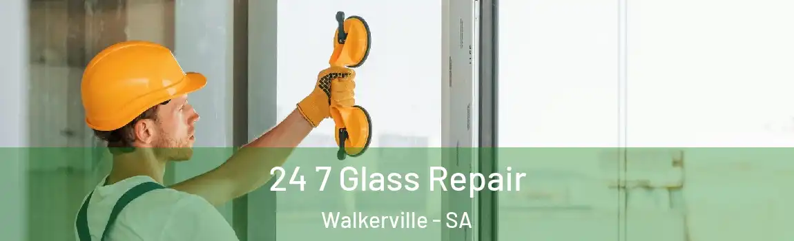 24 7 Glass Repair Walkerville - SA