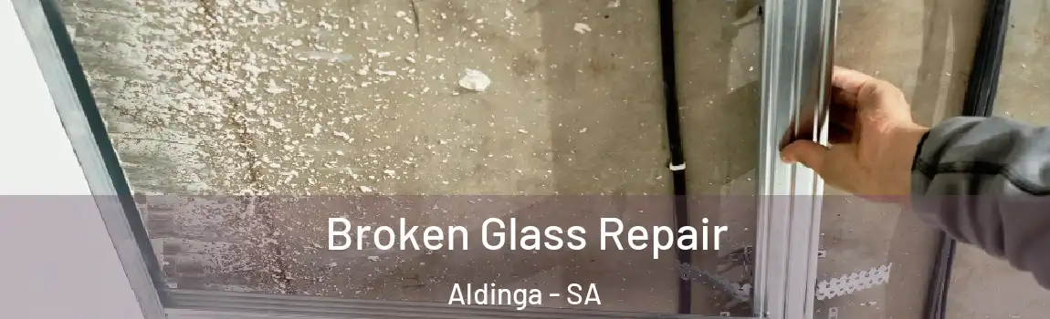 Broken Glass Repair Aldinga - SA