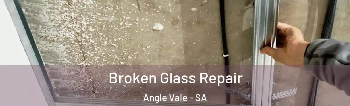  Broken Glass Repair Angle Vale - SA