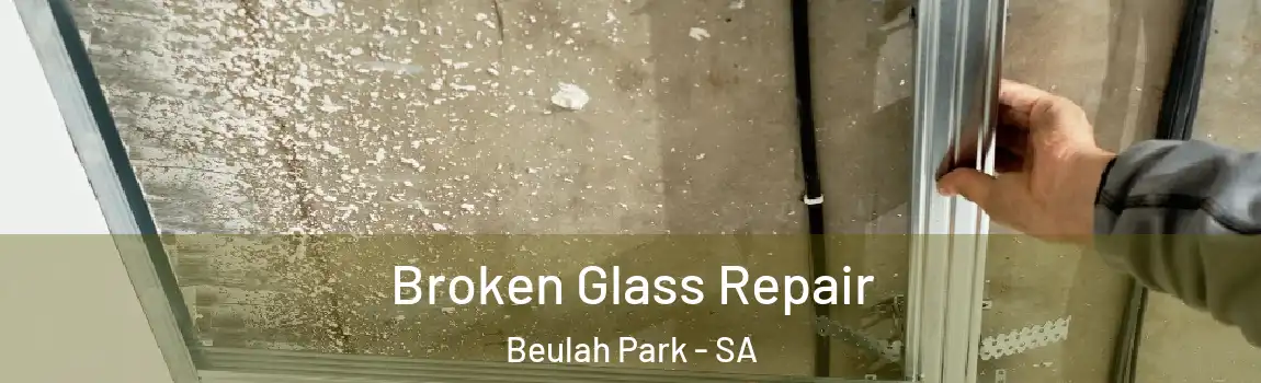 Broken Glass Repair Beulah Park - SA