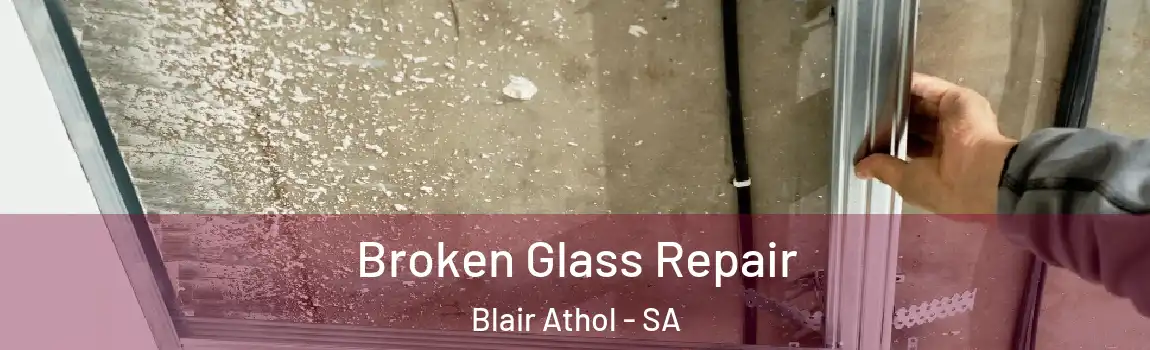 Broken Glass Repair Blair Athol - SA