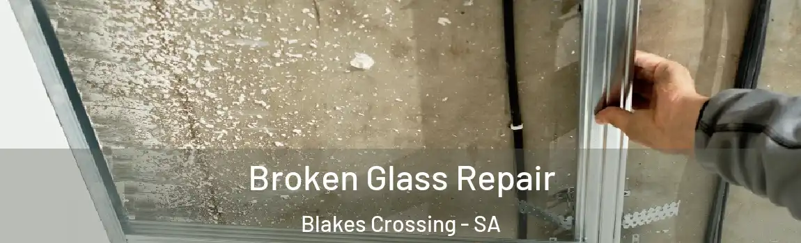  Broken Glass Repair Blakes Crossing - SA