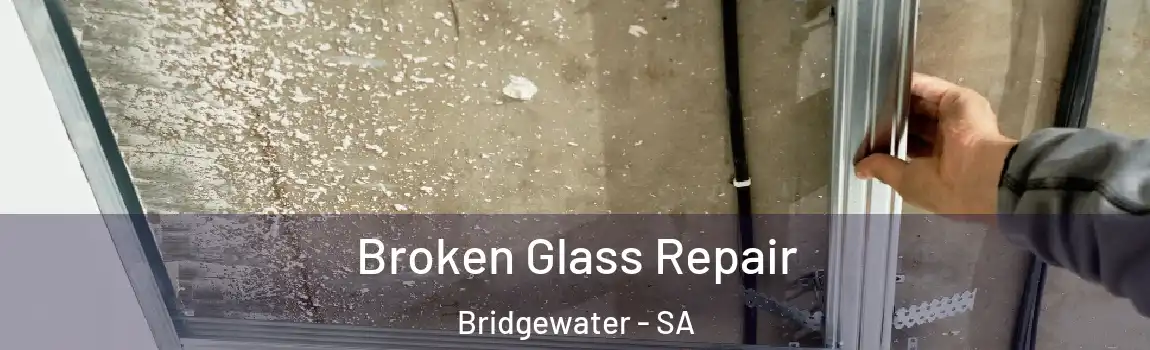 Broken Glass Repair Bridgewater - SA