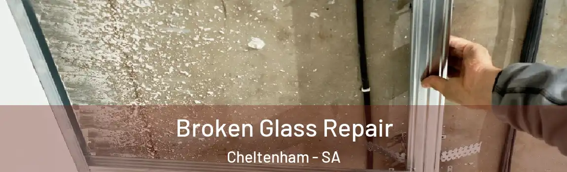 Broken Glass Repair Cheltenham - SA