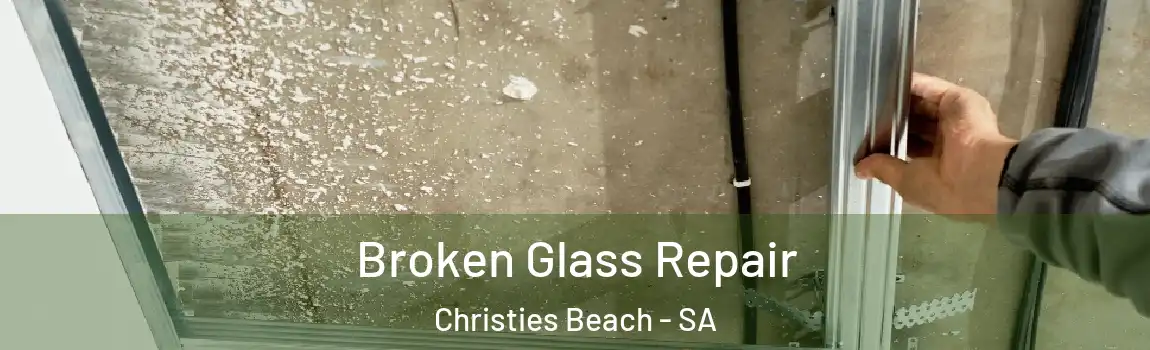  Broken Glass Repair Christies Beach - SA