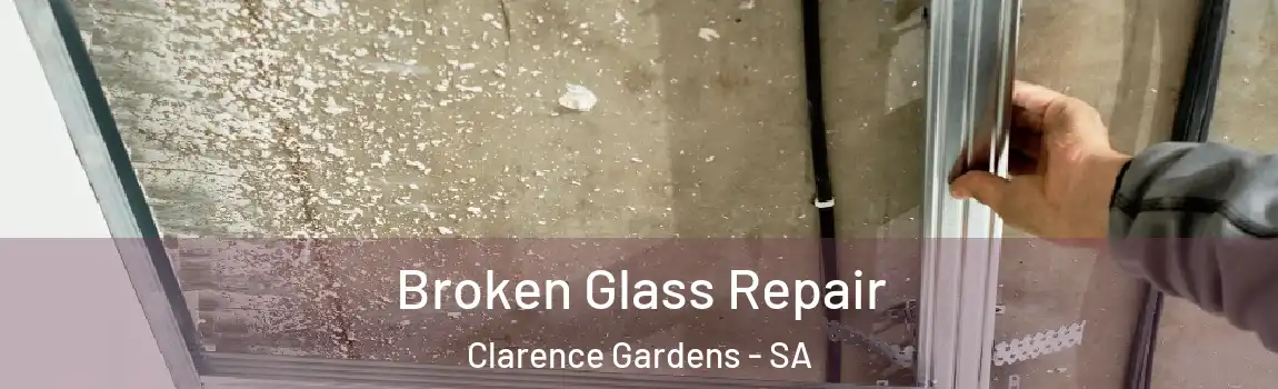 Broken Glass Repair Clarence Gardens - SA