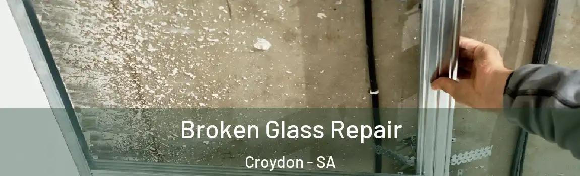 Broken Glass Repair Croydon - SA
