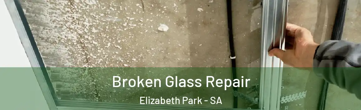 Broken Glass Repair Elizabeth Park - SA