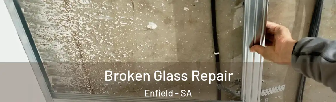 Broken Glass Repair Enfield - SA