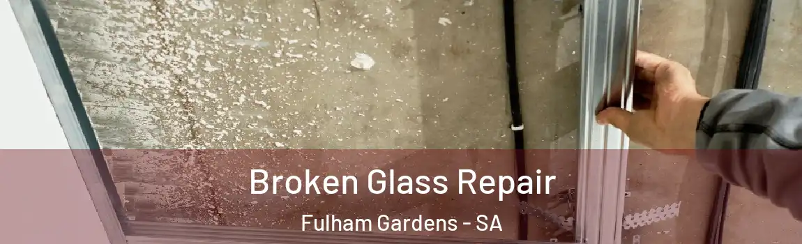 Broken Glass Repair Fulham Gardens - SA