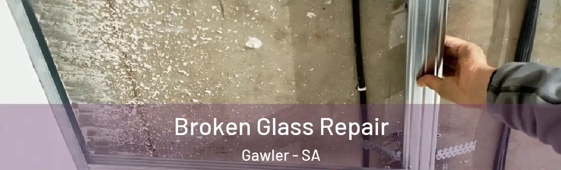  Broken Glass Repair Gawler - SA