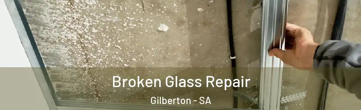 Broken Glass Repair Gilberton - SA