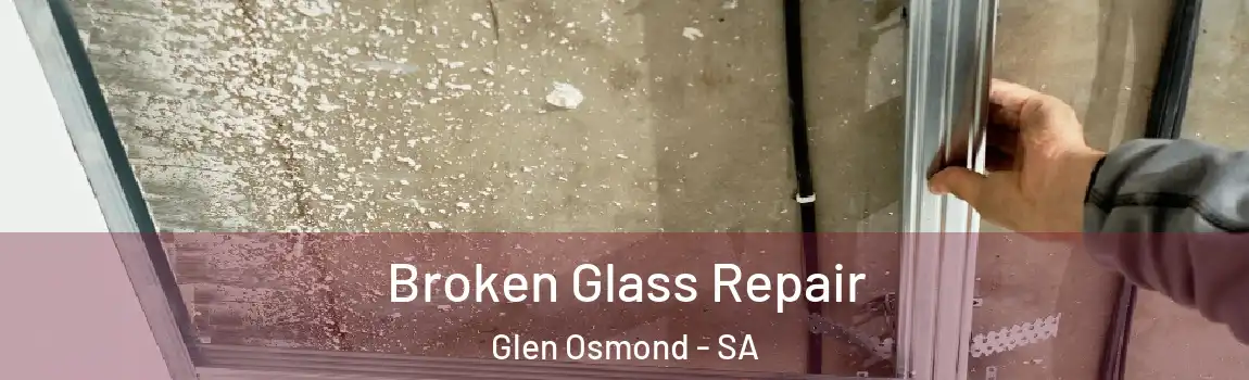  Broken Glass Repair Glen Osmond - SA