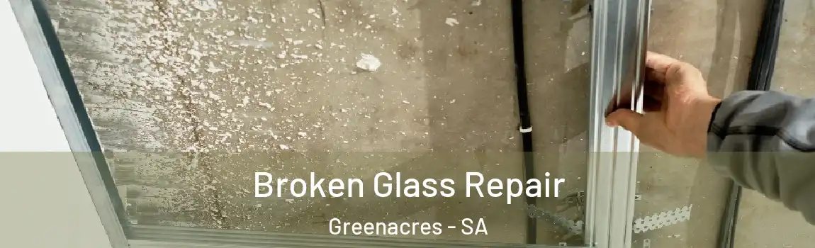 Broken Glass Repair Greenacres - SA