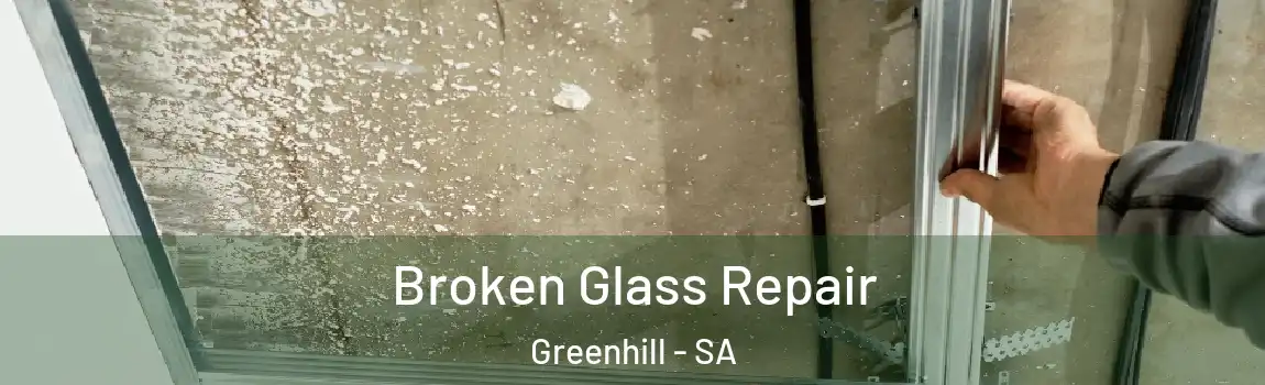  Broken Glass Repair Greenhill - SA