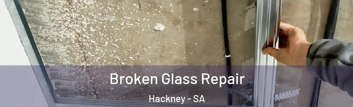  Broken Glass Repair Hackney - SA