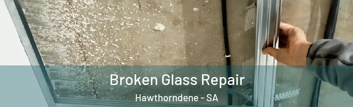  Broken Glass Repair Hawthorndene - SA