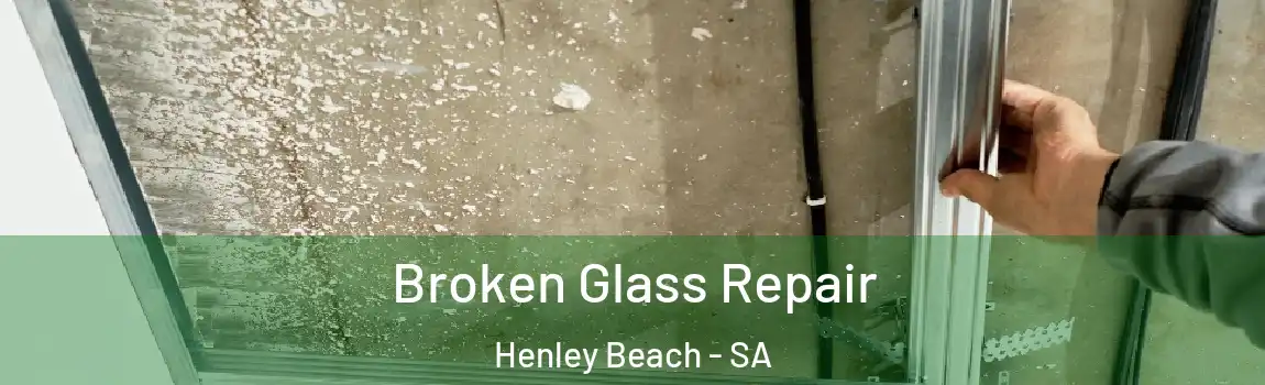 Broken Glass Repair Henley Beach - SA