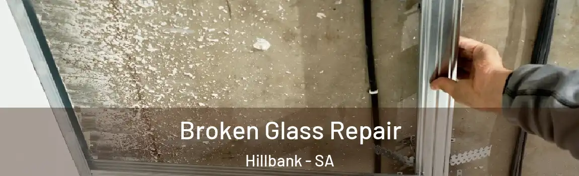  Broken Glass Repair Hillbank - SA