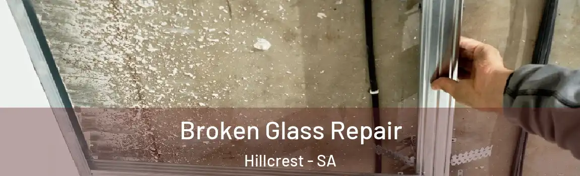 Broken Glass Repair Hillcrest - SA