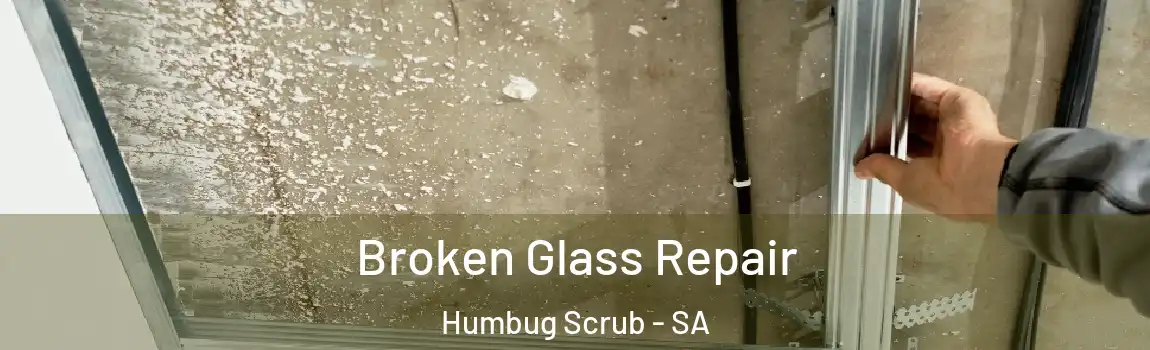  Broken Glass Repair Humbug Scrub - SA