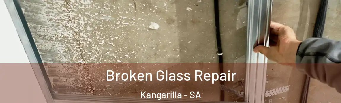 Broken Glass Repair Kangarilla - SA