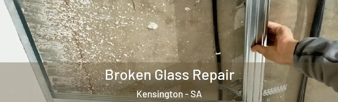Broken Glass Repair Kensington - SA
