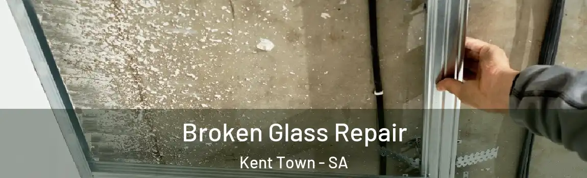 Broken Glass Repair Kent Town - SA
