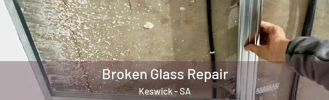  Broken Glass Repair Keswick - SA