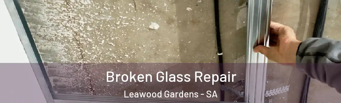 Broken Glass Repair Leawood Gardens - SA