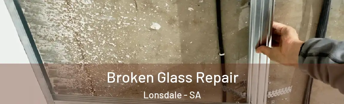 Broken Glass Repair Lonsdale - SA