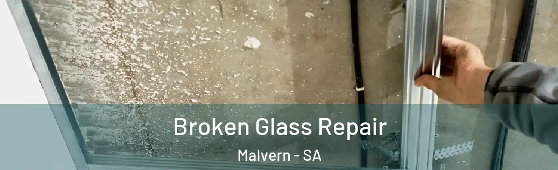 Broken Glass Repair Malvern - SA