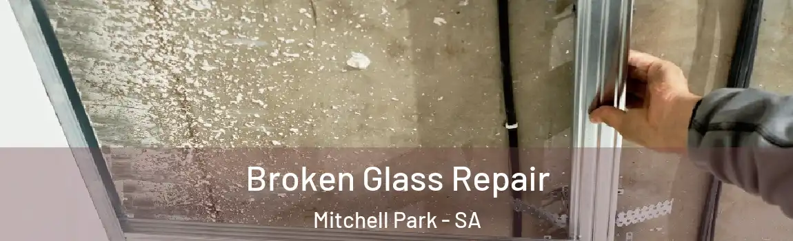 Broken Glass Repair Mitchell Park - SA