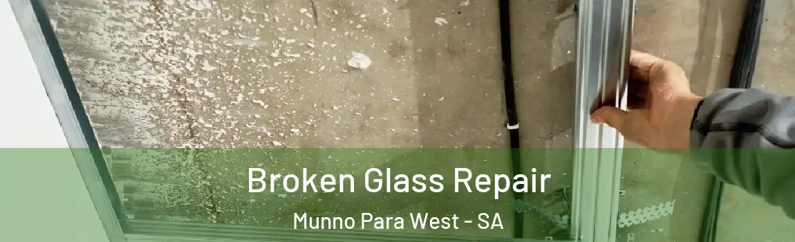 Broken Glass Repair Munno Para West - SA