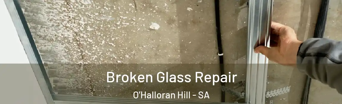  Broken Glass Repair O'Halloran Hill - SA