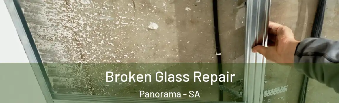  Broken Glass Repair Panorama - SA
