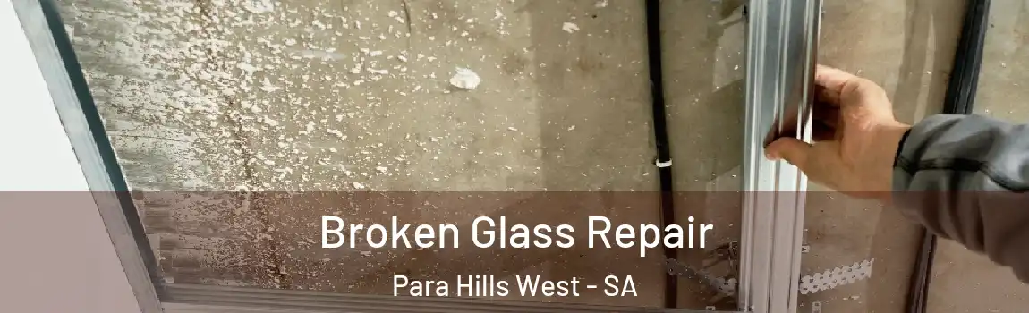 Broken Glass Repair Para Hills West - SA