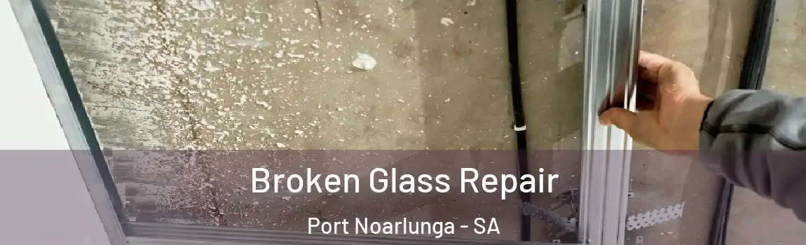 Broken Glass Repair Port Noarlunga - SA