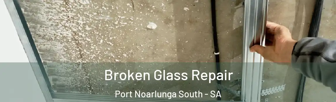 Broken Glass Repair Port Noarlunga South - SA