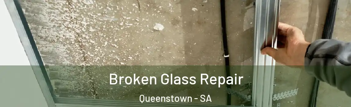  Broken Glass Repair Queenstown - SA