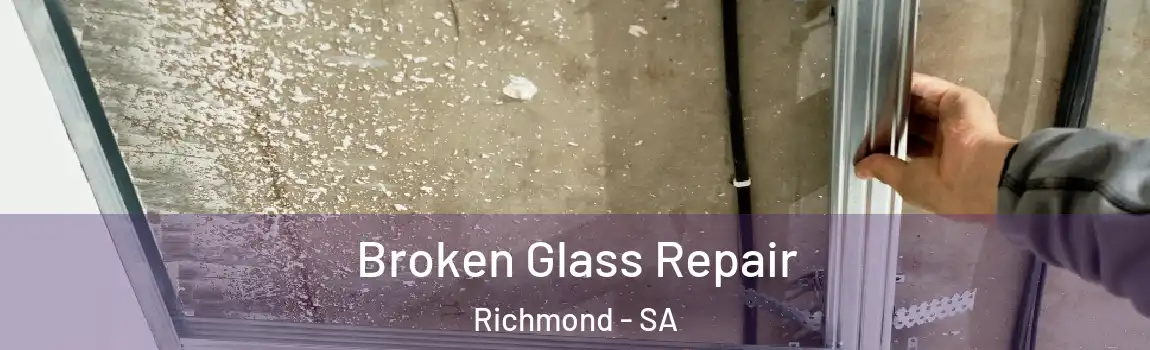 Broken Glass Repair Richmond - SA